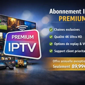 Abonnement IPTV PREMIUM avec offre annuelle